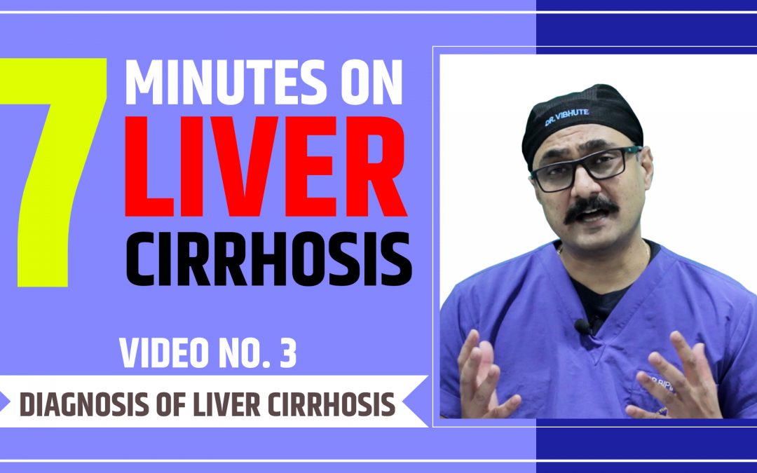 7 Minutes On Liver Cirrhosis: Video No 3 – How to Diagnosis of Liver Cirrhosis