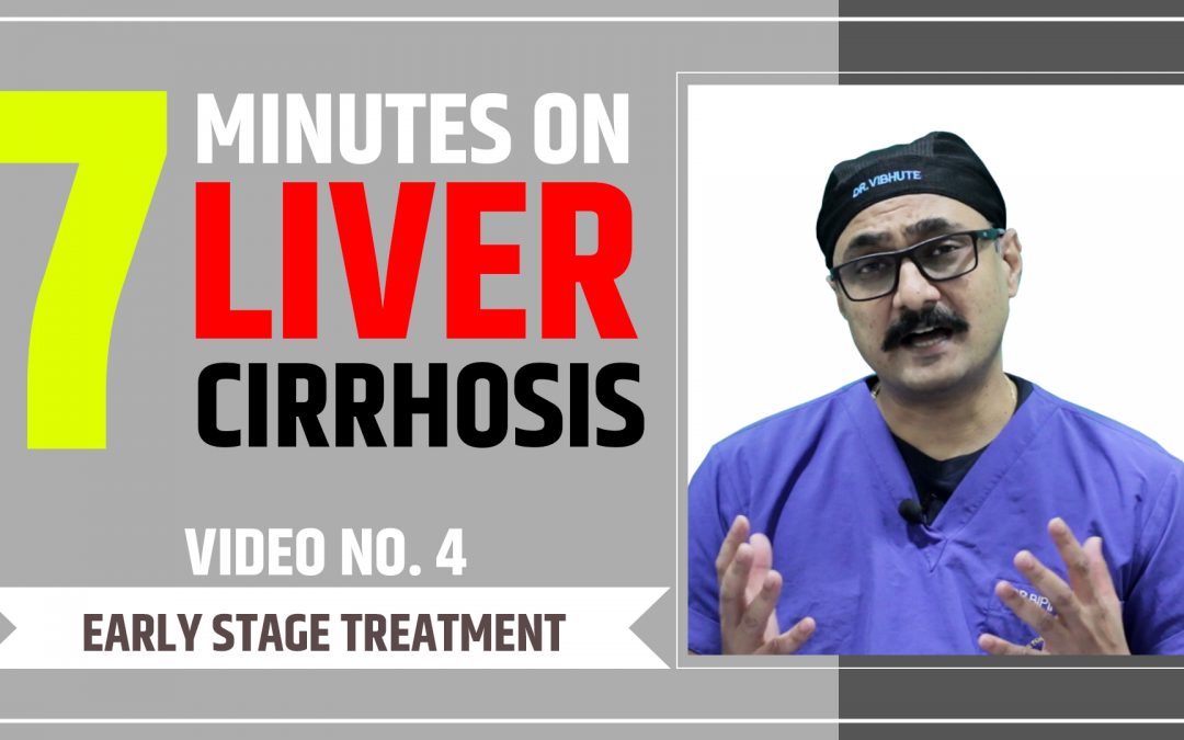 7 Minutes On Liver Cirrhosis: Video No 4 – Early Stage Treatment of Liver Cirrhosis