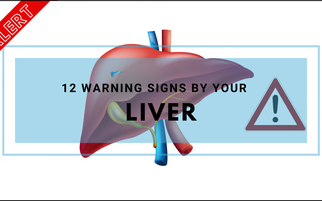 Top 12 Warning Signs By Your Liver