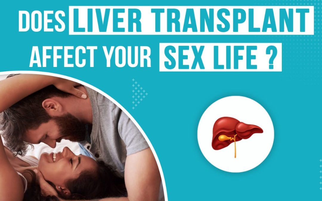 Does LIVER TRANSPLANT Affect Your SEX LIFE? लिवर के मरीजों सेक्स प्रॉब्लम
