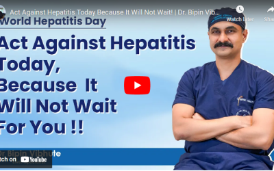Act Against Hepatitis Today Because It Will Not Wait! | Dr. Bipin Vibhute | World Hepatitis Day